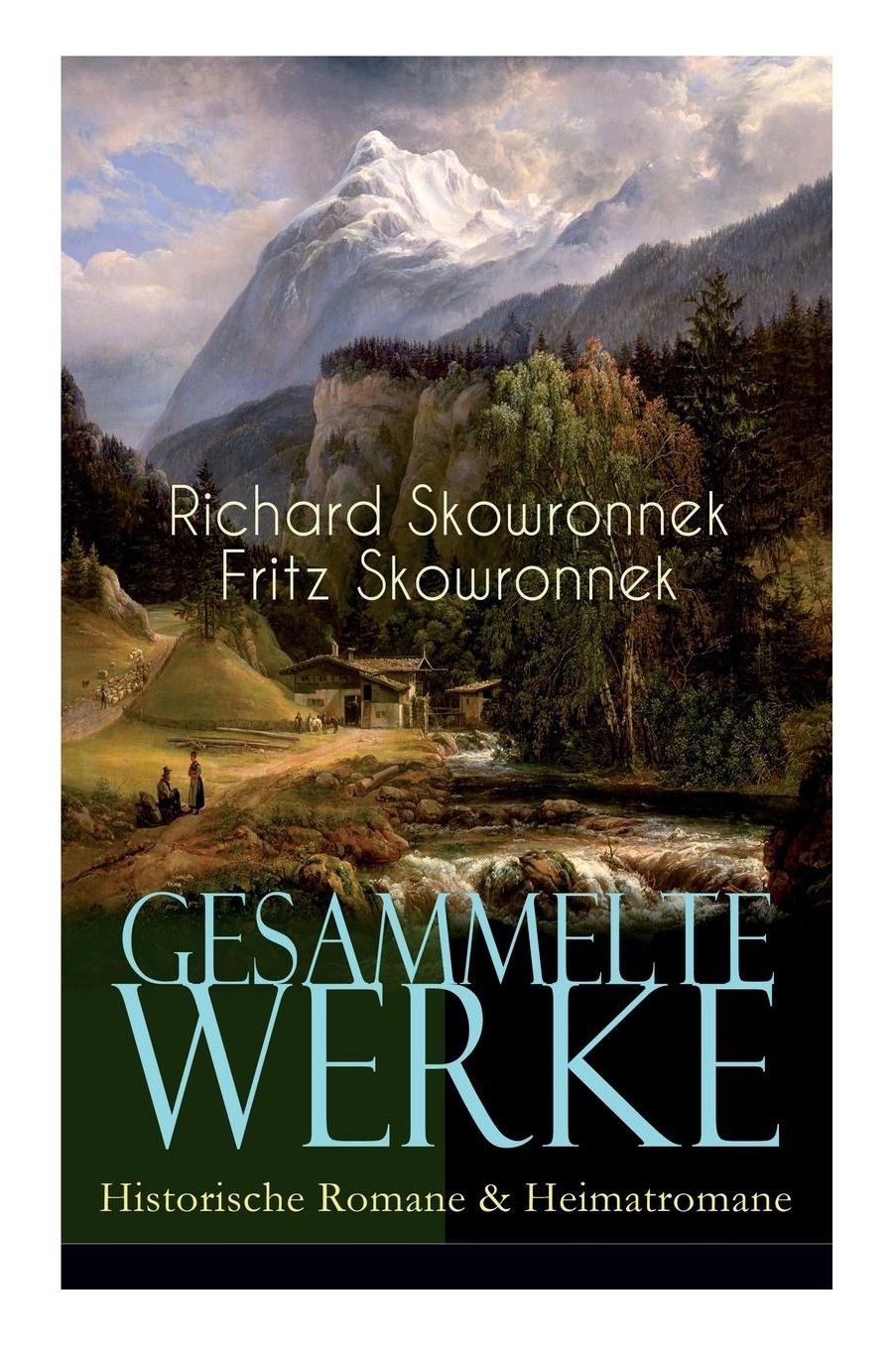 Gesammelte Werke: Historische Romane & Heimatromane: Schweigen Im Walde + Das Biï¿½chen Erde + Sturmzeichen + Der Mann Von Eisen + Herd Und Schwert + Der Wagehals