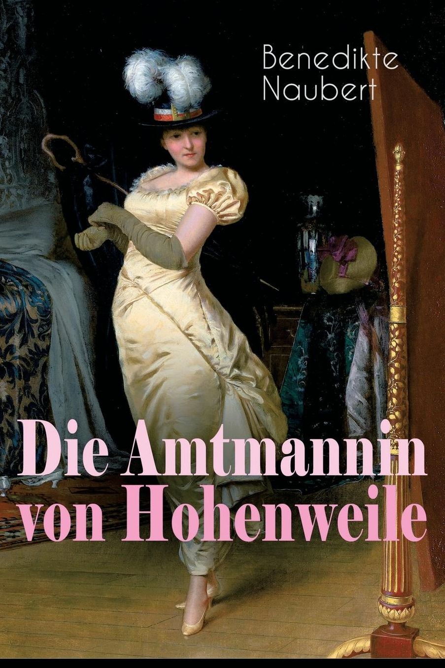 Die Amtmannin Von Hohenweile (Vollstï¿½ndige Ausgabe)