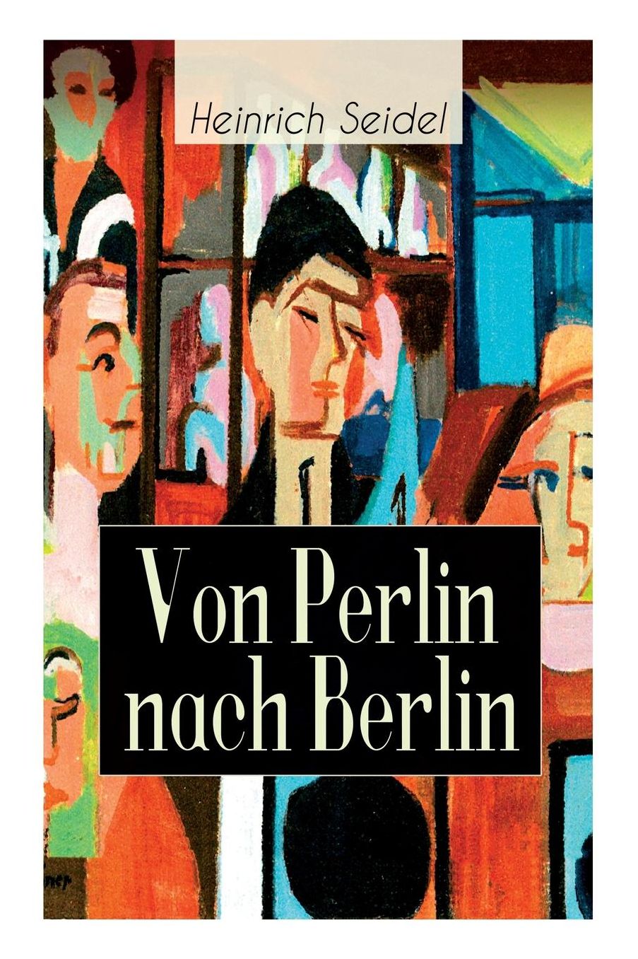 Von Perlin Nach Berlin (Vollstï¿½ndige Ausgabe)