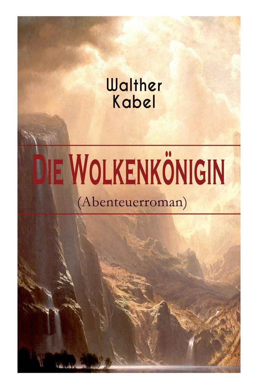 Die Wolkenkï¿½nigin (Abenteuerroman) - Vollstï¿½ndige Ausgabe