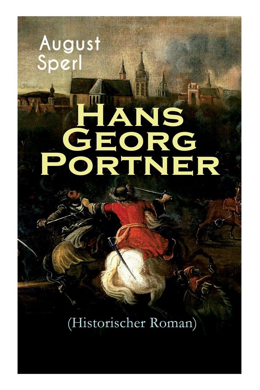 Hans Georg Portner (Historischer Roman) - Vollstï¿½ndige Ausgabe