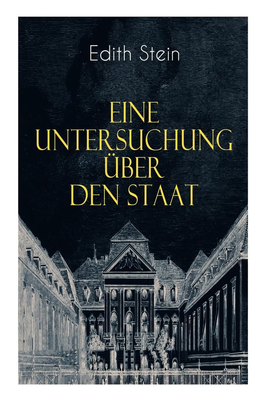 Eine Untersuchung ï¿½ber Den Staat (Vollstï¿½ndige Ausgabe)