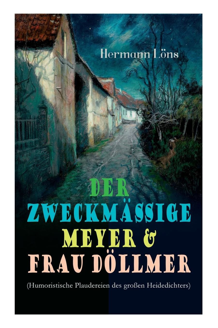 Der Zweckmï¿½ï¿½ige Meyer & Frau Dï¿½llmer (Humoristische Plaudereien Des Groï¿½en Heidedichters)