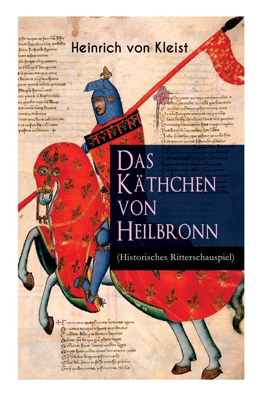 Das Kï¿½thchen Von Heilbronn (Historisches Ritterschauspiel)