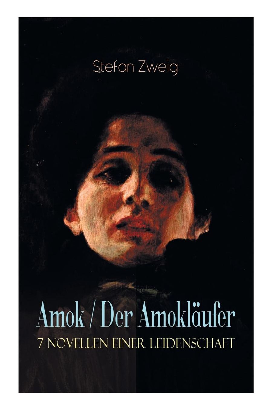 Amok / Der Amoklï¿½ufer. 7 Novellen Einer Leidenschaft