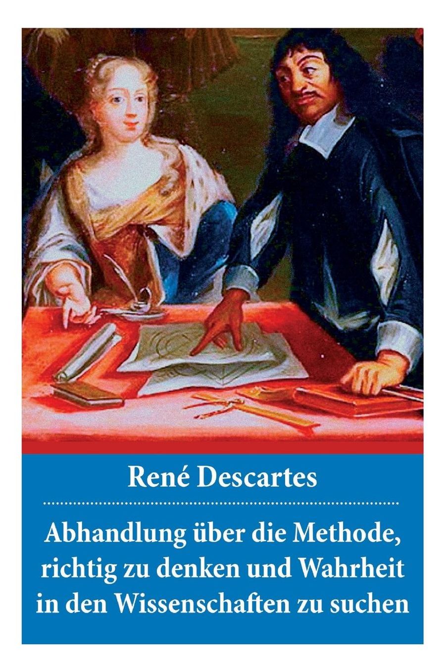 Abhandlung ï¿½ber Die Methode, Richtig Zu Denken Und Wahrheit in Den Wissenschaften Zu Suchen