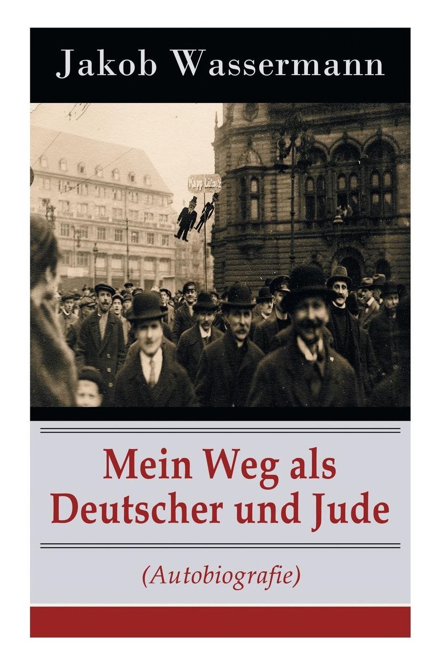 Mein Weg ALS Deutscher Und Jude (Autobiografie) - Vollstï¿½ndige Ausgabe