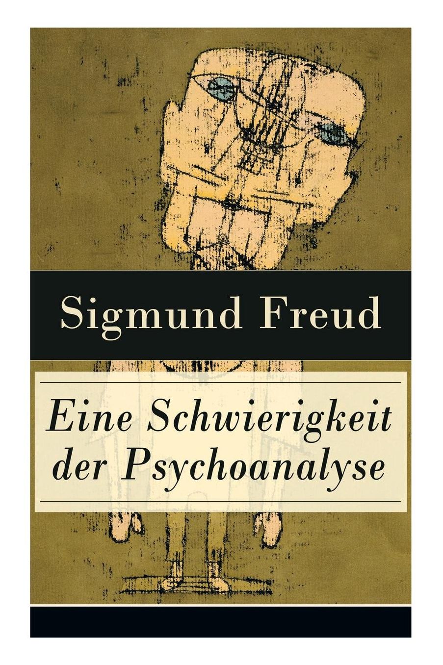 Eine Schwierigkeit Der Psychoanalyse (Vollstï¿½ndige Ausgabe)