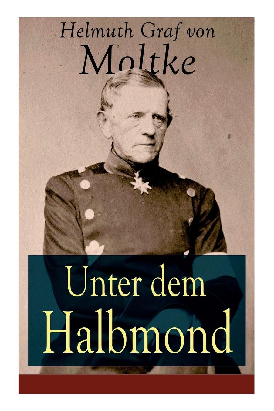 Unter Dem Halbmond - Vollstï¿½ndige Ausgabe