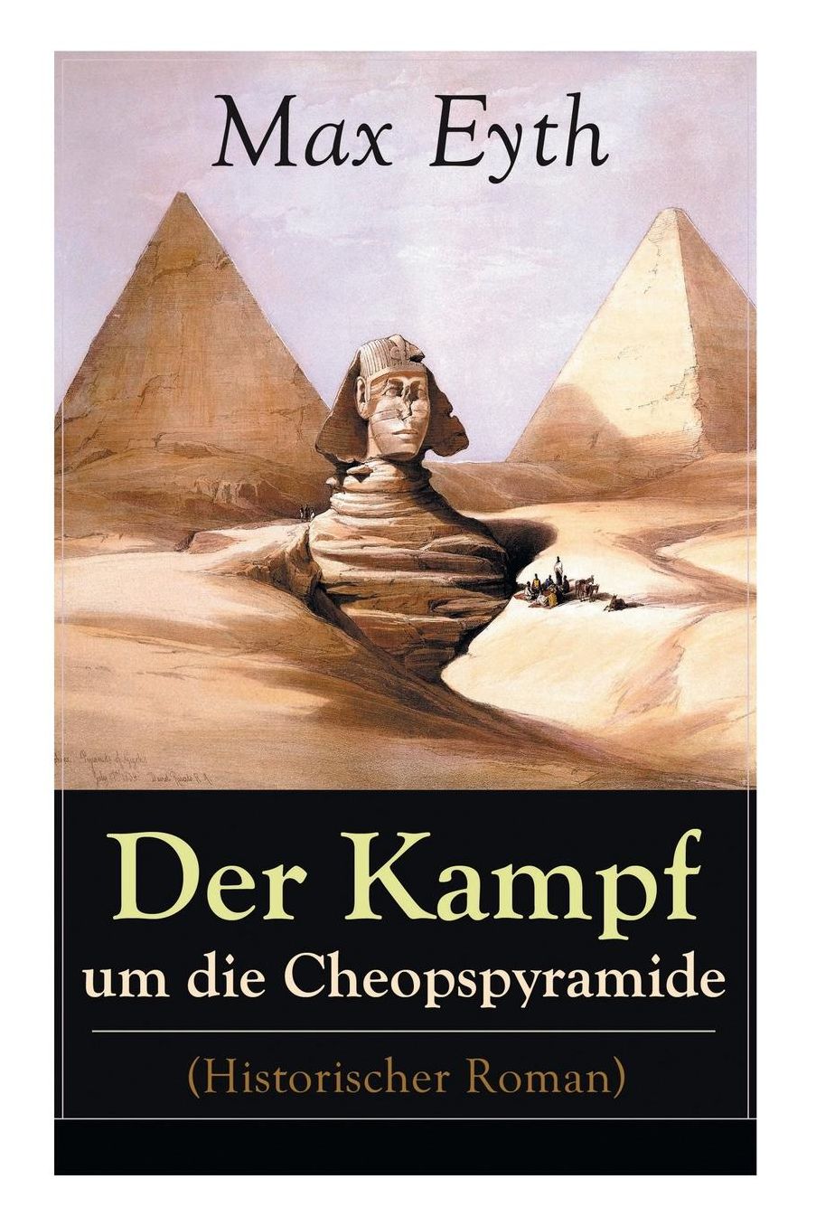 Der Kampf Um Die Cheopspyramide (Historischer Roman) - Vollstï¿½ndige Ausgabe
