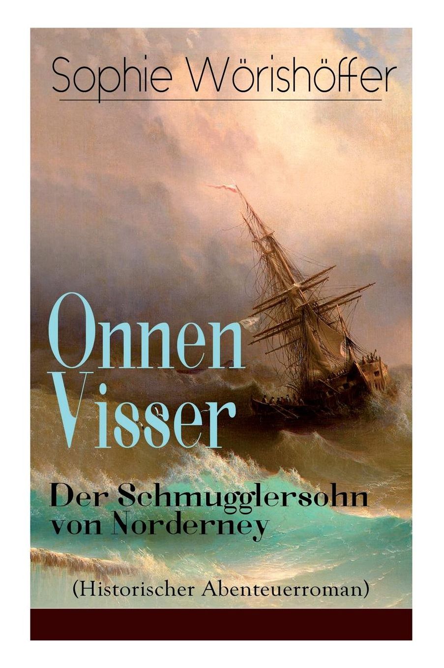 Onnen Visser: Der Schmugglersohn Von Norderney (Historischer Abenteuerroman): Klassiker Der Jugendliteratur