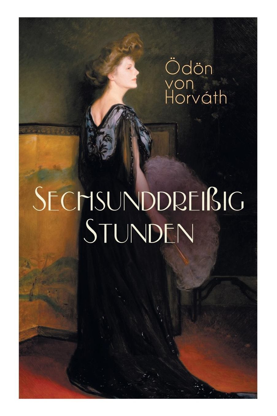 Sechsunddreiï¿½ig Stunden (Vollstï¿½ndige Ausgabe)