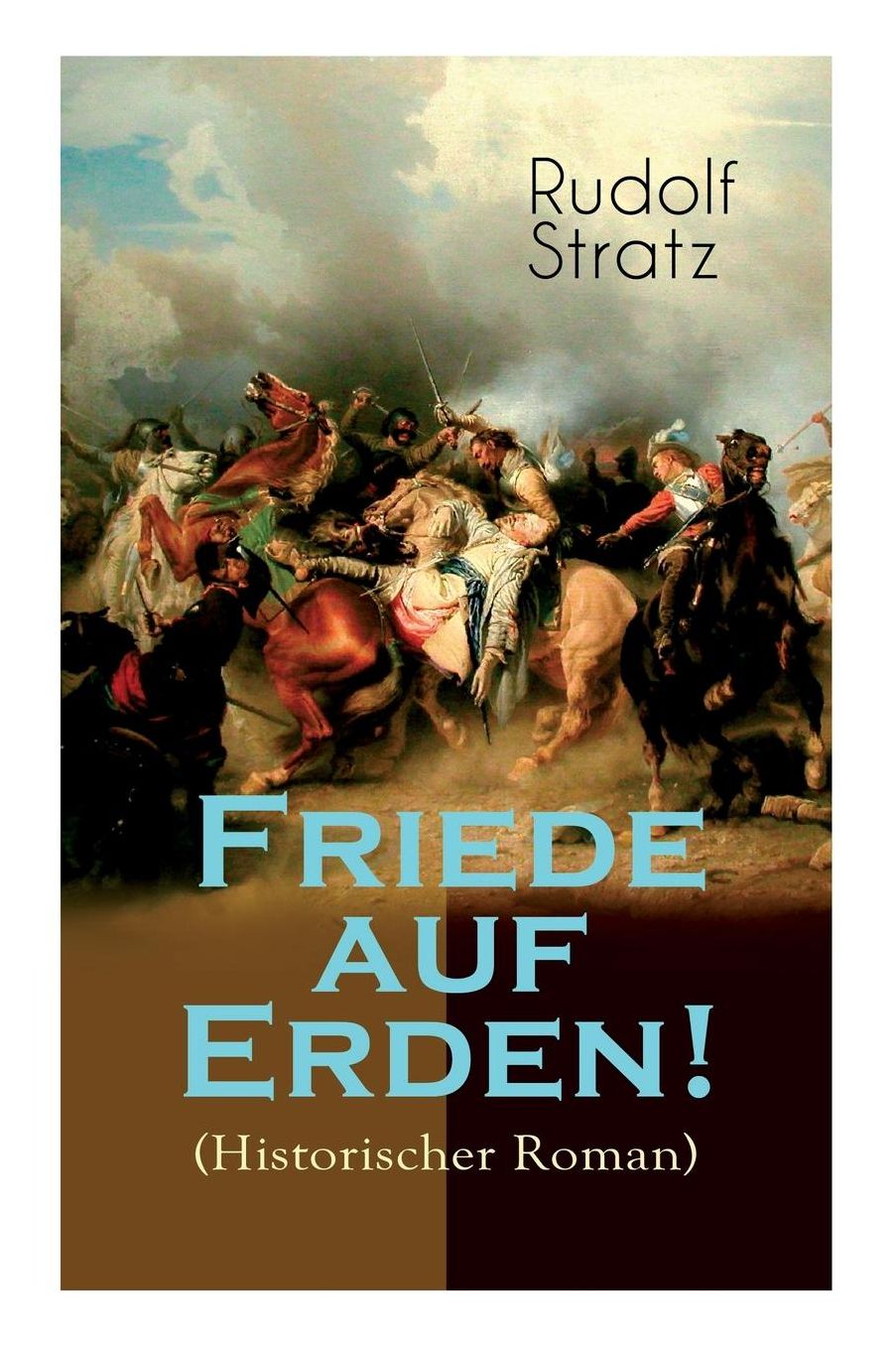 Friede Auf Erden! (Historischer Roman) - Vollstï¿½ndige Ausgabe