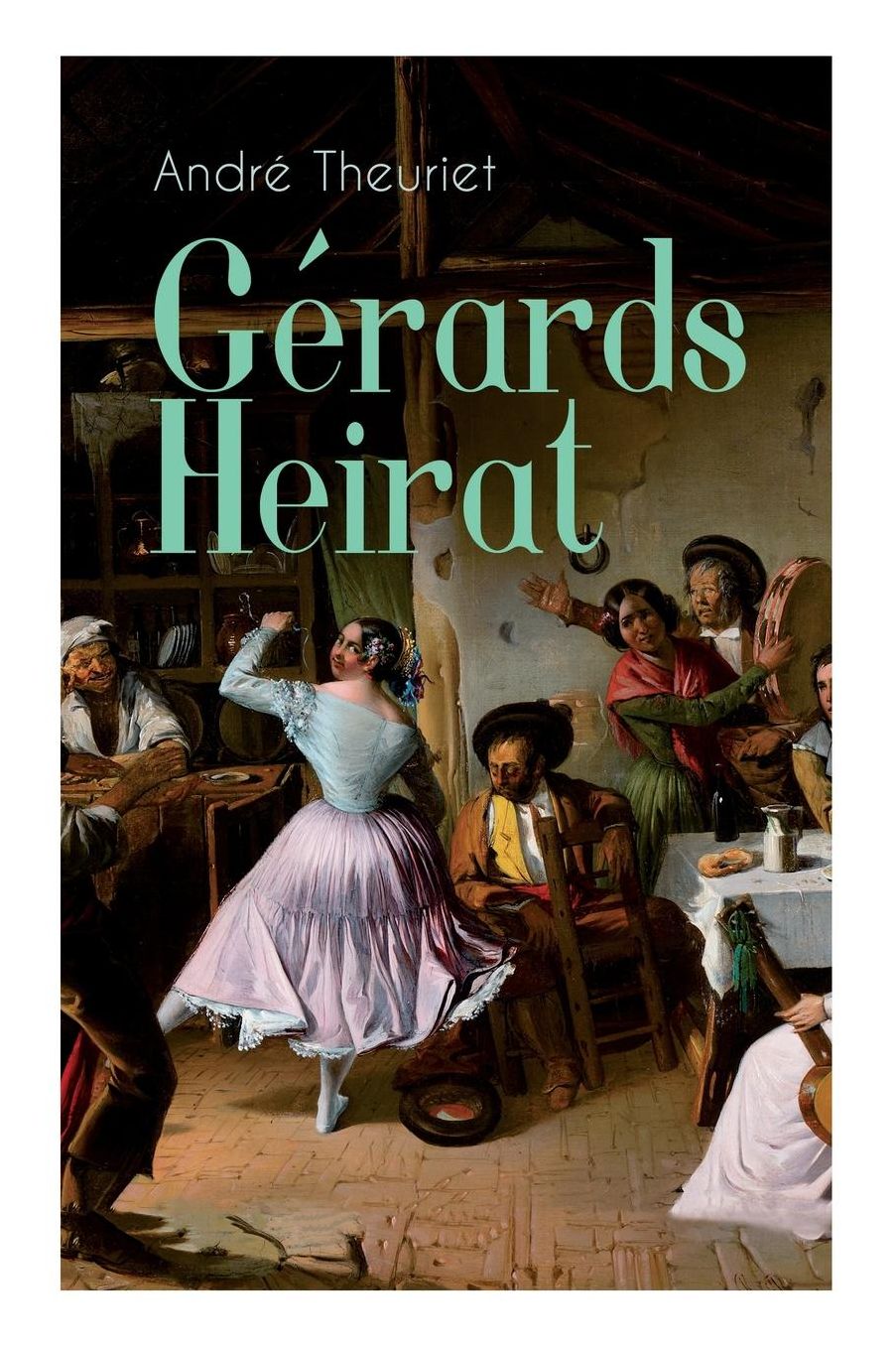Gï¿½rards Heirat (Vollstï¿½ndige Ausgabe)