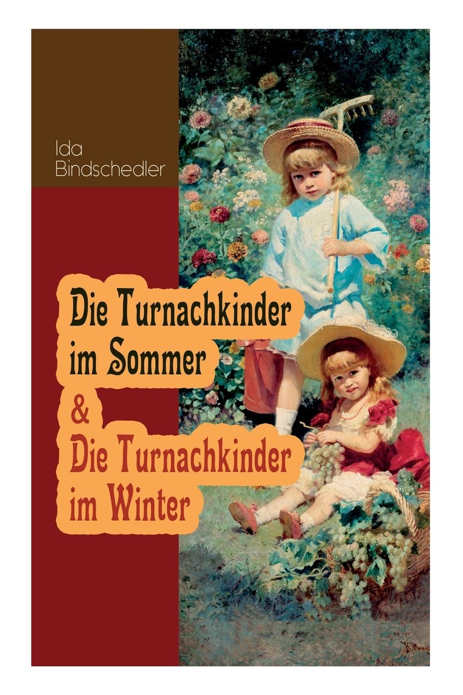 Die Turnachkinder Im Sommer & Die Turnachkinder Im Winter (Vollstï¿½ndige Ausgabe)