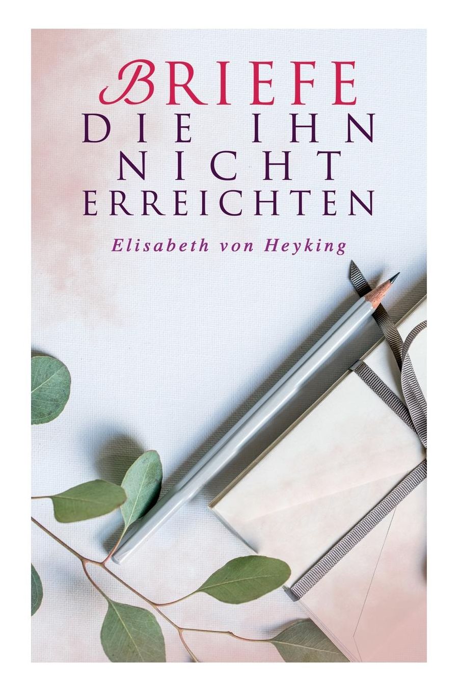 Briefe Die Ihn Nicht Erreichten