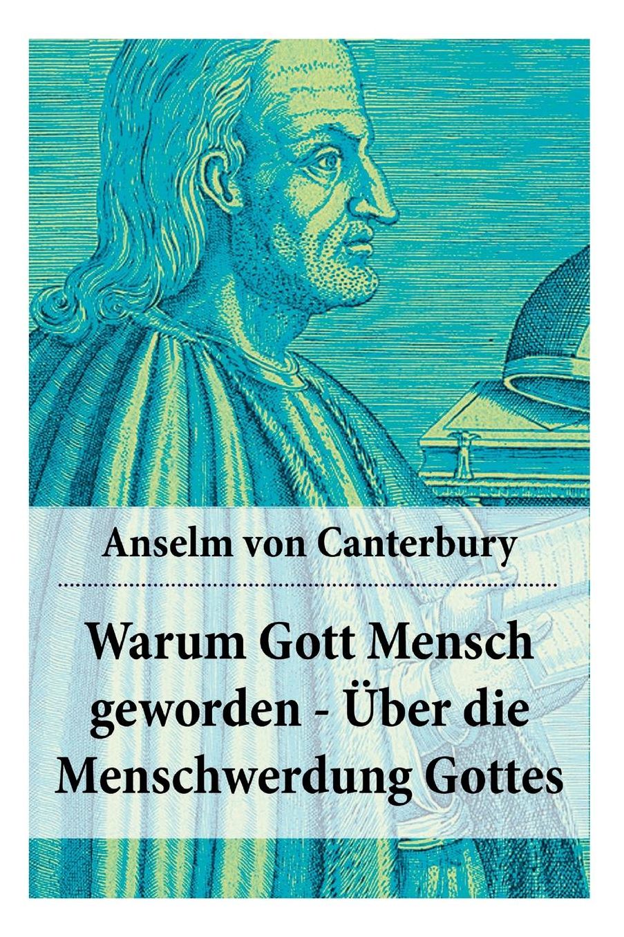 Warum Gott Mensch Geworden - ï¿½ber Die Menschwerdung Gottes