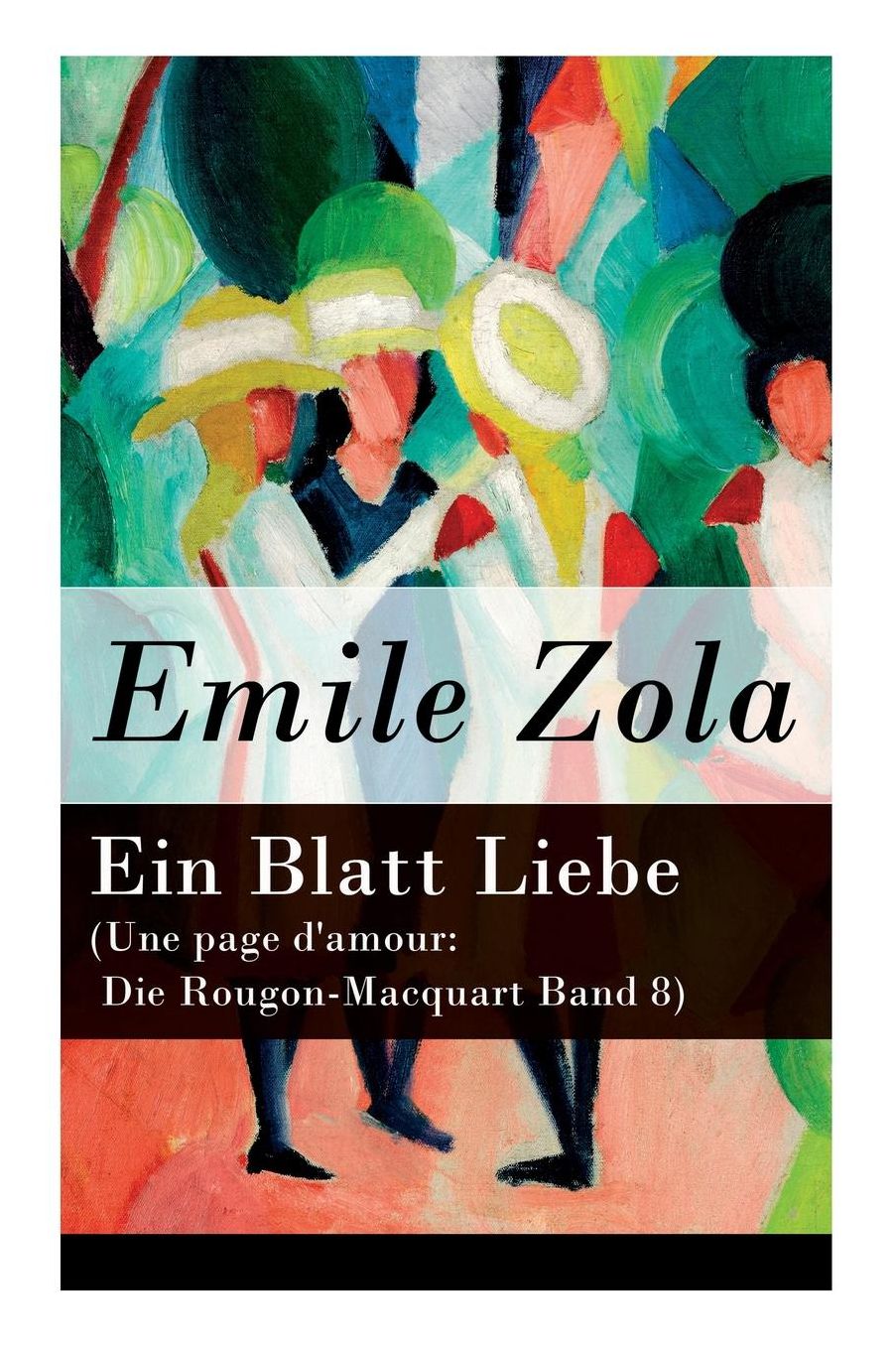 Ein Blatt Liebe (Une Page d'Amour: Die Rougon-Macquart Band 8) - Vollstï¿½ndige Deutsche Ausgabe