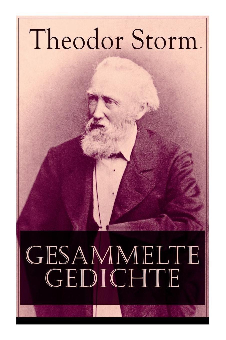 Sï¿½mtliche Gedichte in Einem Band (Vollstï¿½ndige Ausgabe - 330 Titel)