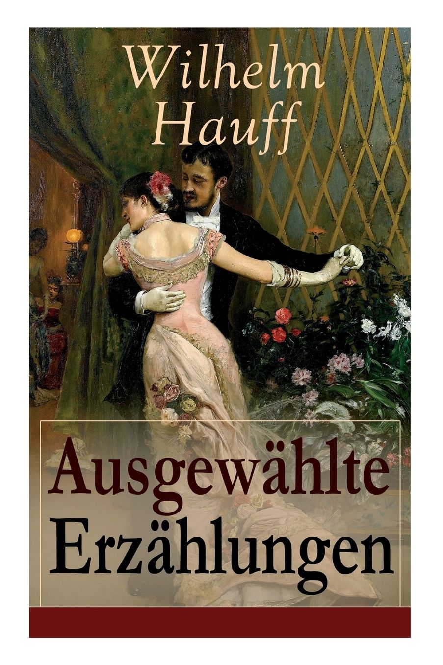 Ausgewï¿½hlte Erzï¿½hlungen (Vollstï¿½ndige Ausgabe)
