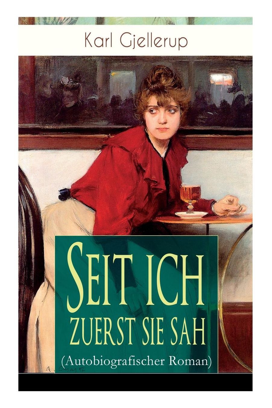 Seit Ich Zuerst Sie Sah (Autobiografischer Roman) - Vollstï¿½ndige Ausgabe