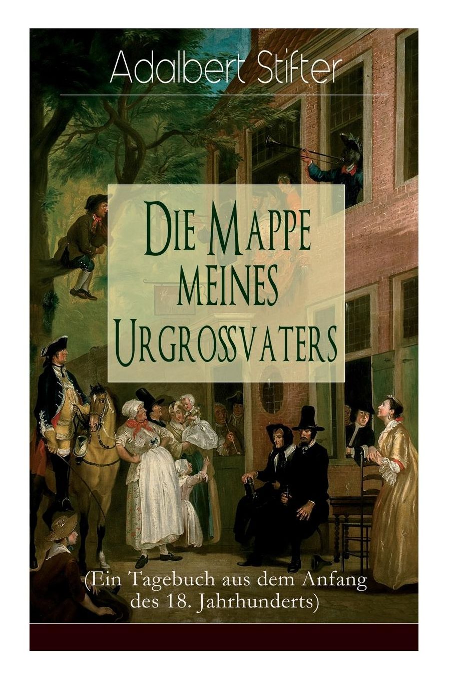 Die Mappe Meines Urgroï¿½vaters (Ein Tagebuch Aus Dem Anfang Des 18. Jahrhunderts) - Vollstï¿½ndige Ausgabe