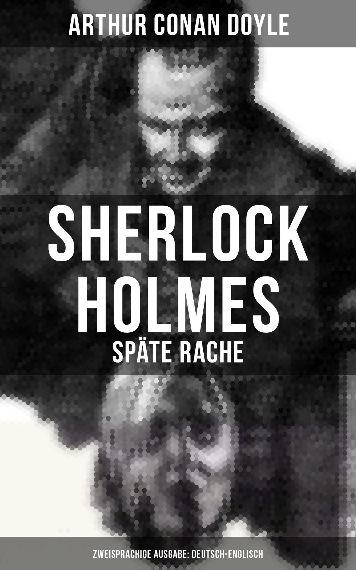 Sherlock Holmes: Späte Rache (Zweisprachige Ausgabe: Deutsch-Englisch): Eine Studie in Scharlachrot