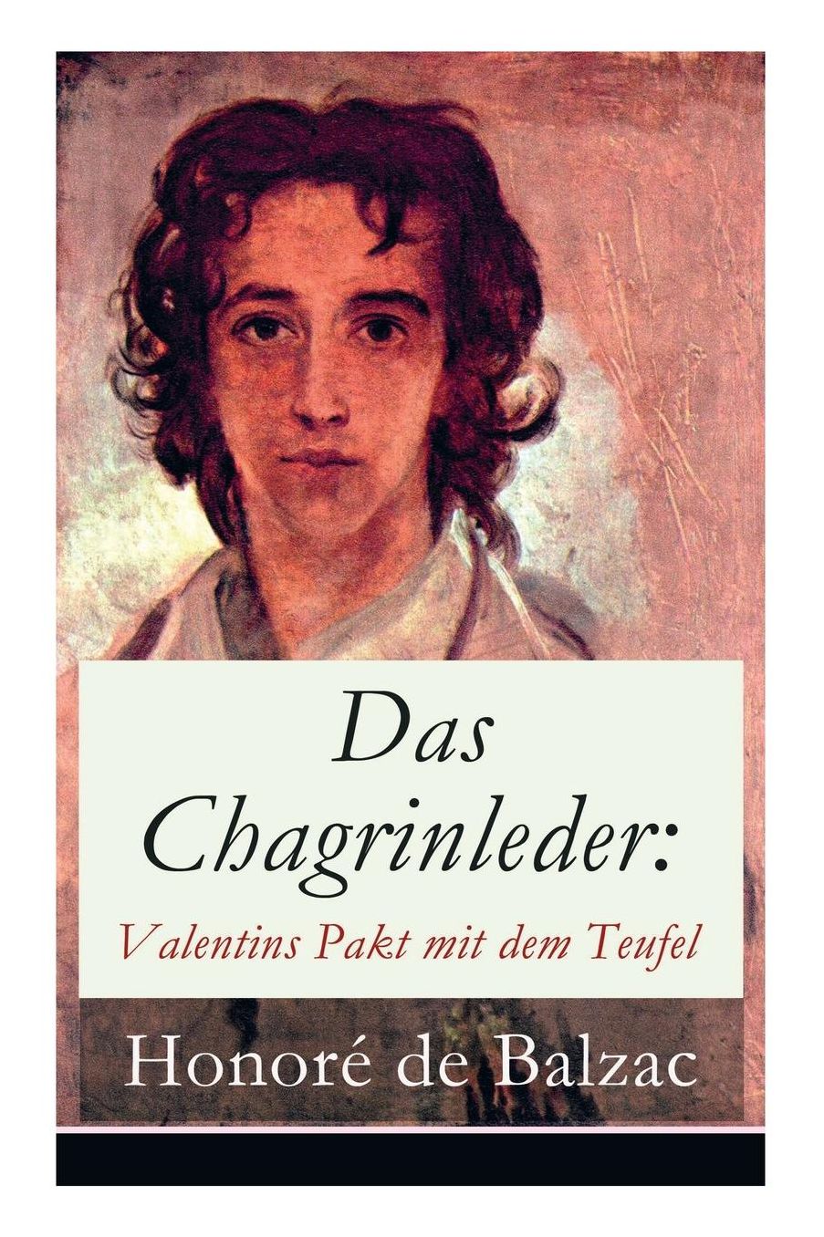 Das Chagrinleder: Valentins Pakt Mit Dem Teufel (Vollstï¿½ndige Deutsche Ausgabe)