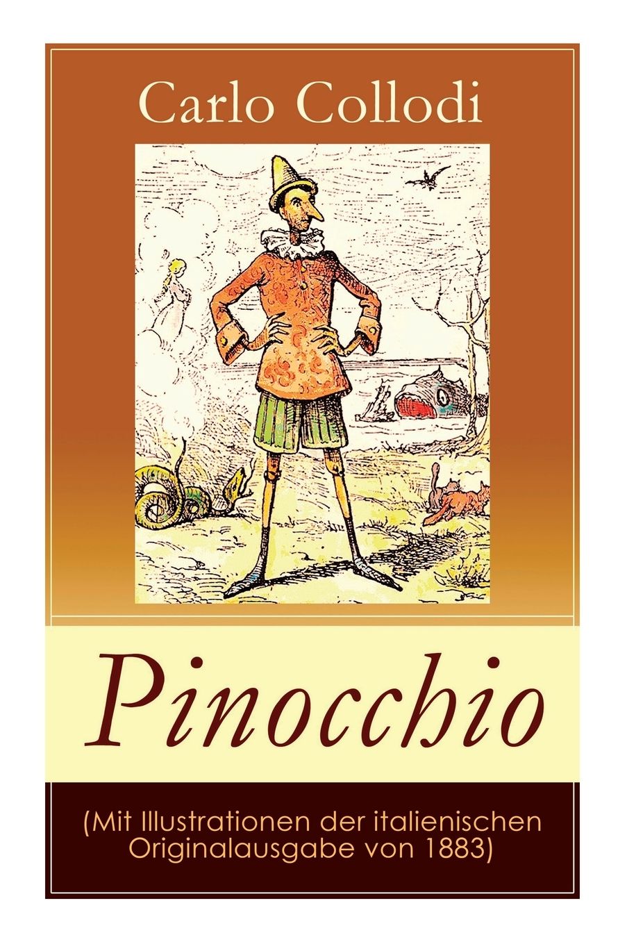 Pinocchio - Vollstï¿½ndige Deutsche Illustrierte Ausgabe (Mit Sï¿½mtlichen Illustrationen Der Italienischen Originalausgabe Von 1883)
