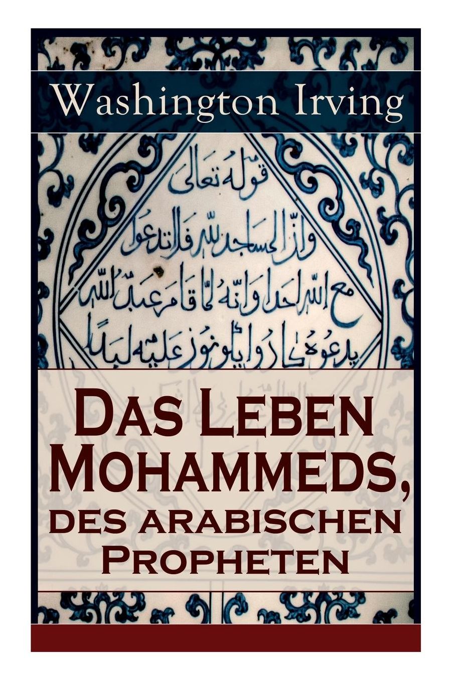 Das Leben Mohammeds, Des Arabischen Propheten (Vollstï¿½ndige Deutsche Ausgabe)