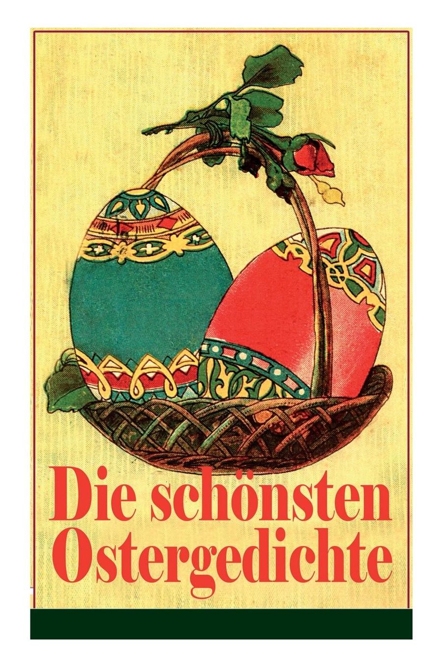 Die Schï¿½nsten Ostergedichte (Vollstï¿½ndige Ausgabe)
