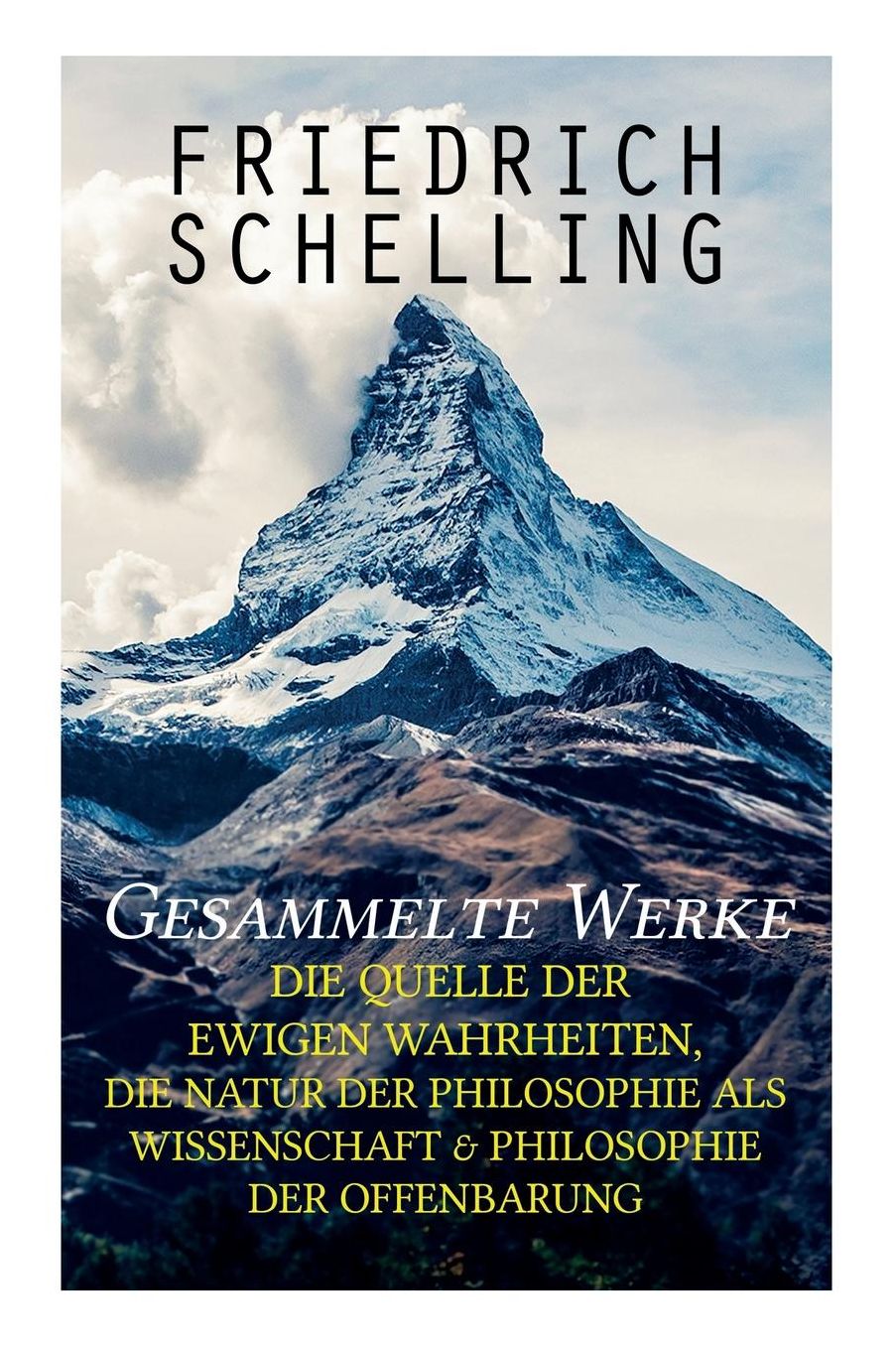 Gesammelte Werke: Die Quelle Der Ewigen Wahrheiten, Die Natur Der Philosophie ALS Wissenschaft & Philosophie Der Offenbarung