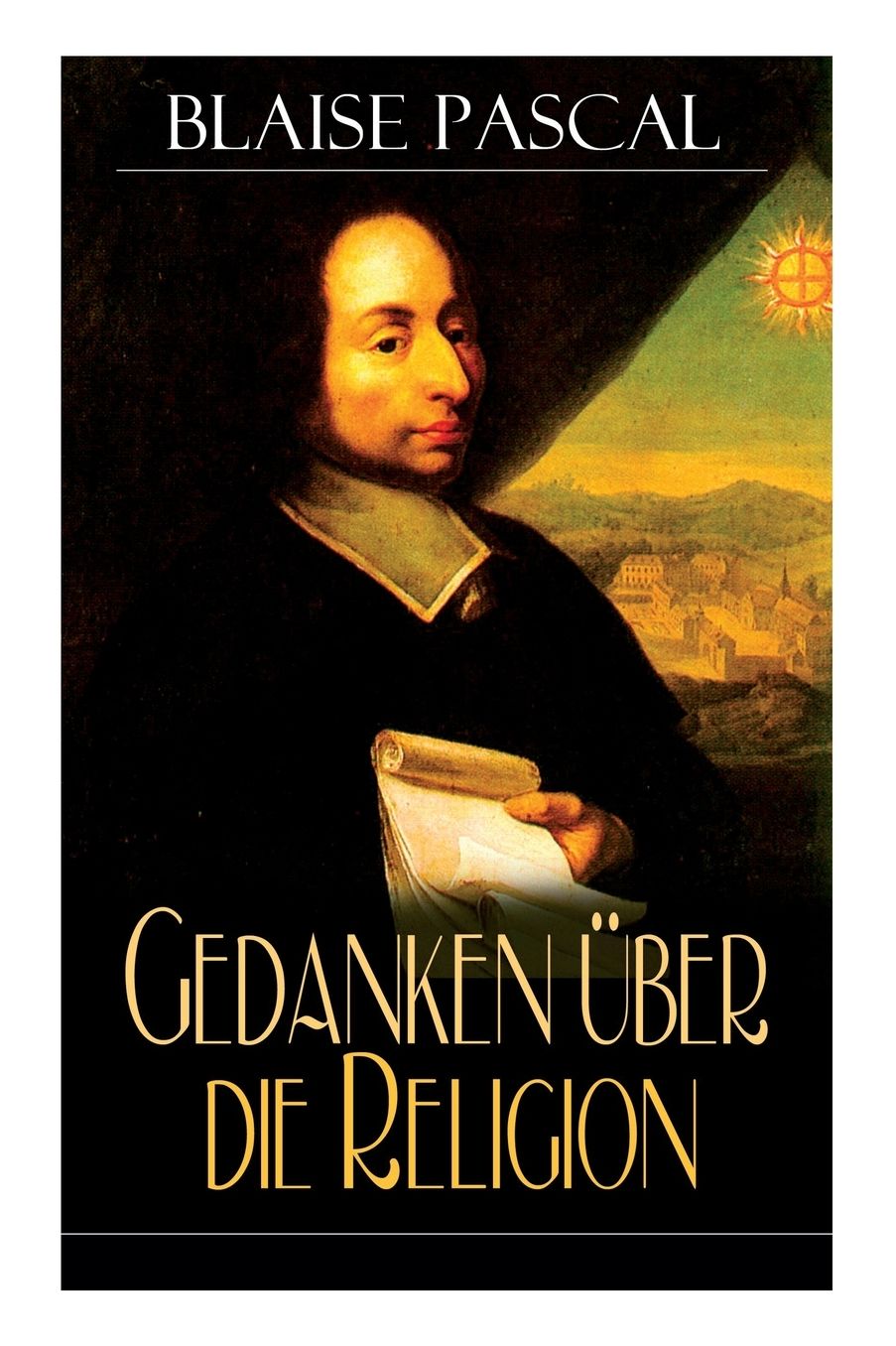 Gedanken ï¿½ber Die Religion (Vollstï¿½ndige Deutsche Ausgabe - Teil 1&2)