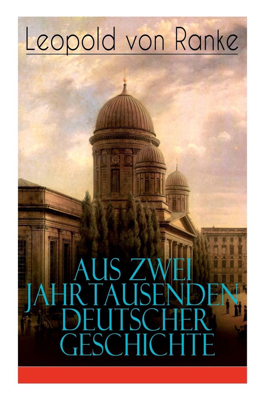 Aus Zwei Jahrtausenden Deutscher Geschichte (Vollstï¿½ndige Ausgabe)