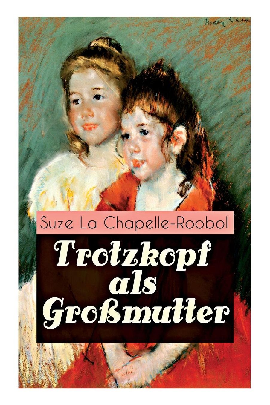 Trotzkopf ALS Groï¿½mutter (Vollstï¿½ndige Ausgabe)