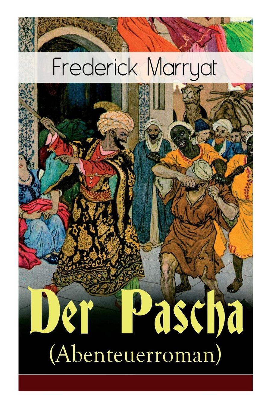 Der Pascha (Abenteuerroman) - Vollstï¿½ndige Deutsche Ausgabe