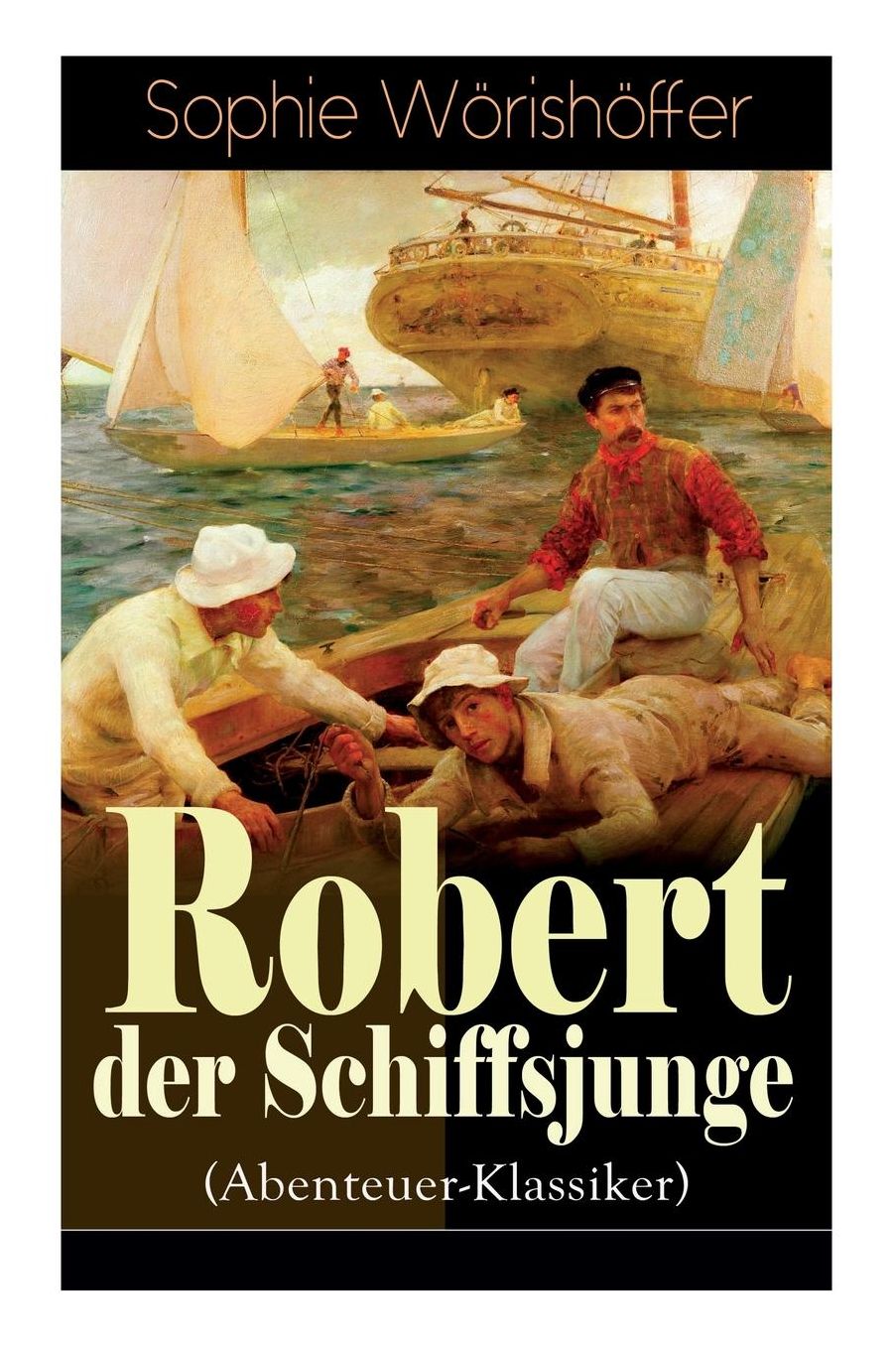 Robert Der Schiffsjunge (Abenteuer-Klassiker) - Vollstï¿½ndige Ausgabe