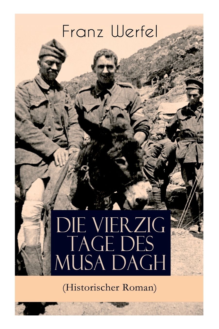 Die Vierzig Tage Des Musa Dagh (Historischer Roman) - Vollstï¿½ndige Ausgabe