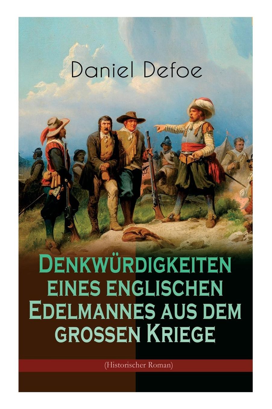 Denkwï¿½rdigkeiten Eines Englischen Edelmannes Aus Dem Groï¿½en Kriege (Historischer Roman)
