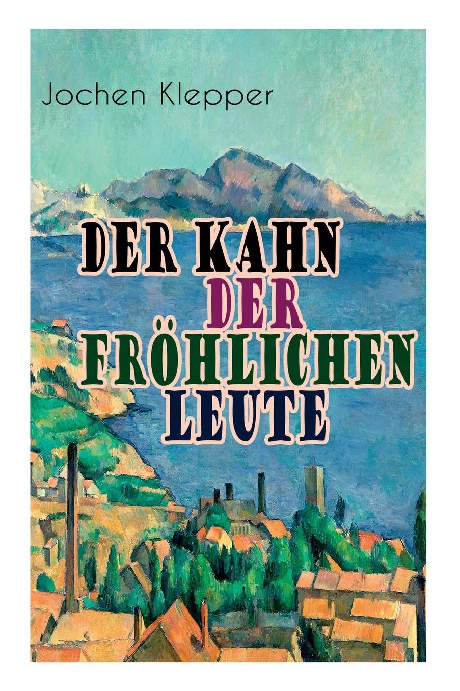 Der Kahn Der Frï¿½hlichen Leute (Vollstï¿½ndige Ausgabe)