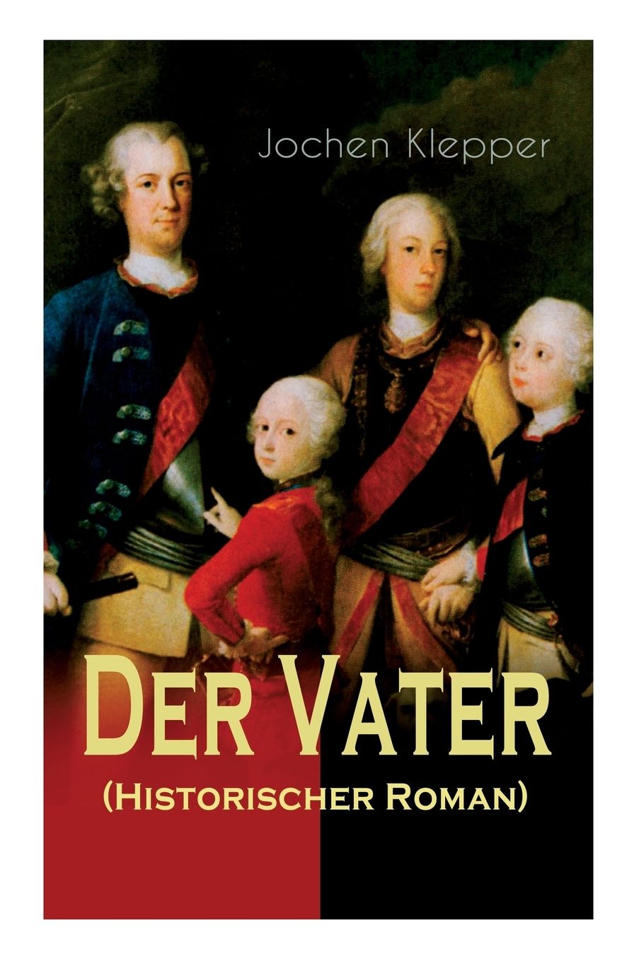 Der Vater (Historischer Roman) - Vollstï¿½ndige Ausgabe