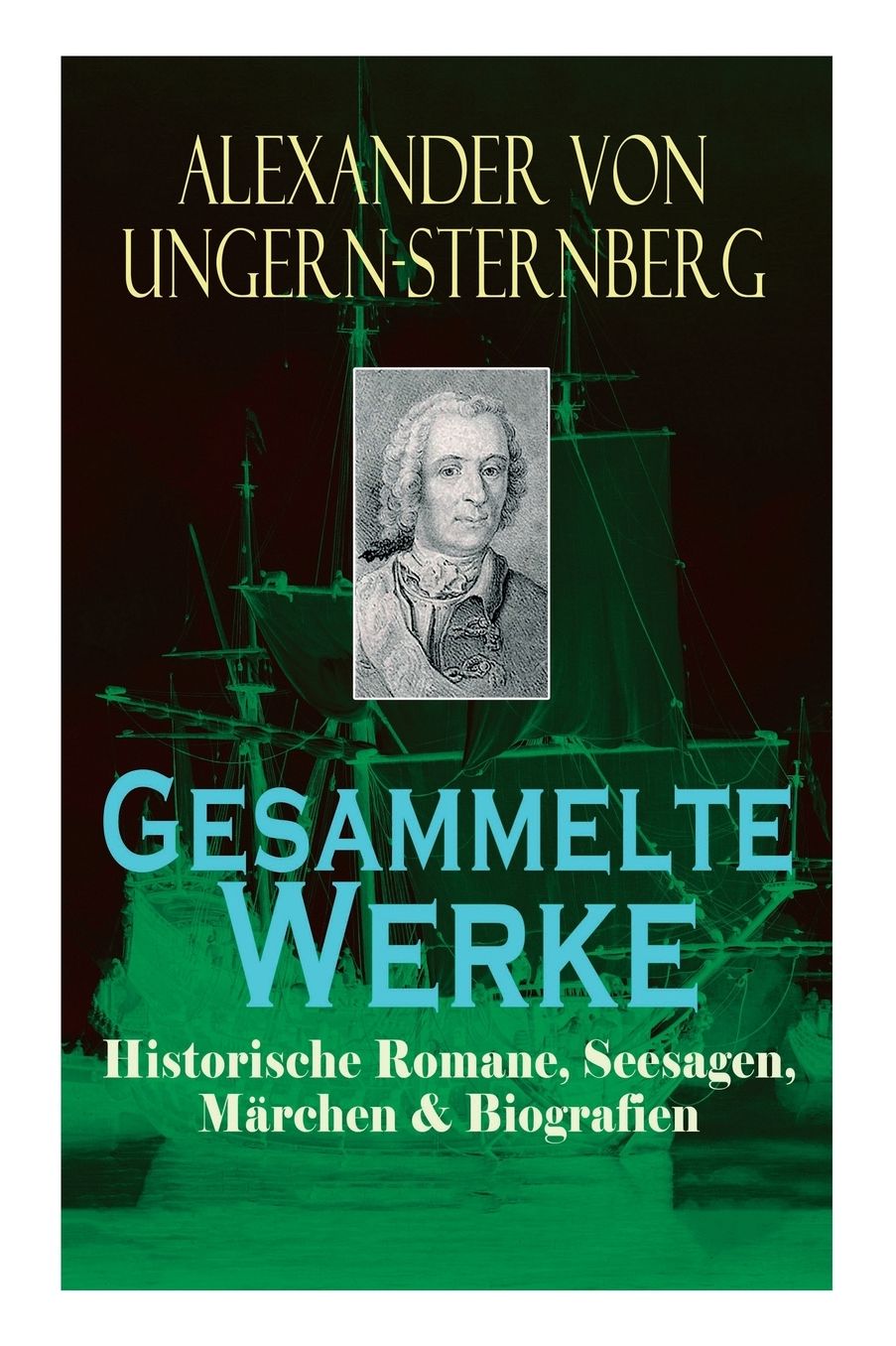 Gesammelte Werke: Historische Romane, Seesagen, Mï¿½rchen & Biografien: Der Fliehende Hollï¿½nder, Die Rote Perle, Liselotte, Tutu, Klabauterman, Das Abenteuer Mit Den Drei Fischen, Rotkï¿½ppchen, Blaubart, Der Sohn Des Mondes, Die Singenden Mï¿½bel Und M