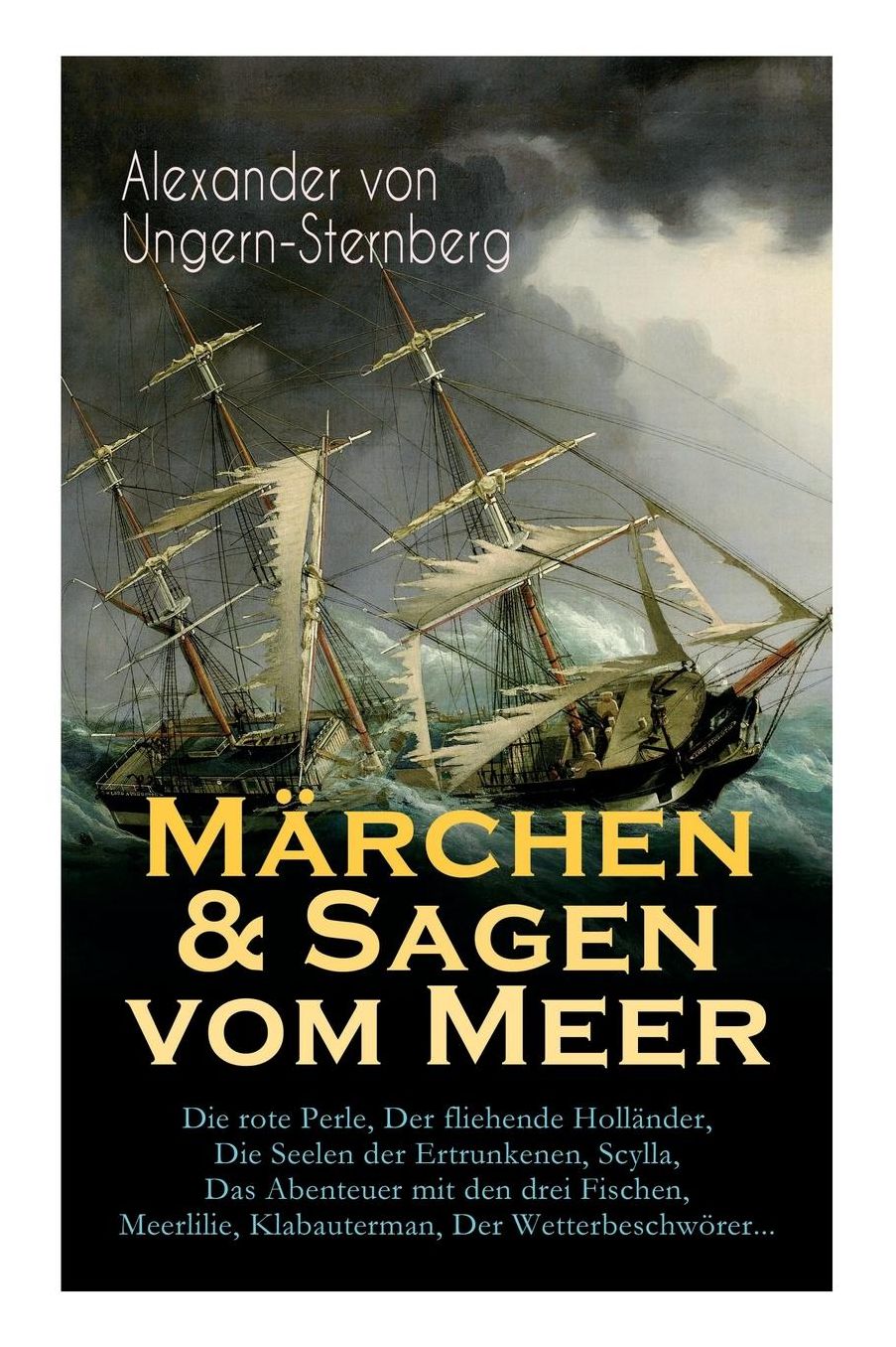 Mï¿½rchen & Sagen Vom Meer: Die Rote Perle, Der Fliehende Hollï¿½nder, Die Seelen Der Ertrunkenen, Scylla, Das Abenteuer Mit Den Drei Fischen, Meerlilie, Klabauterman, Der Wetterbeschwï¿½rer...