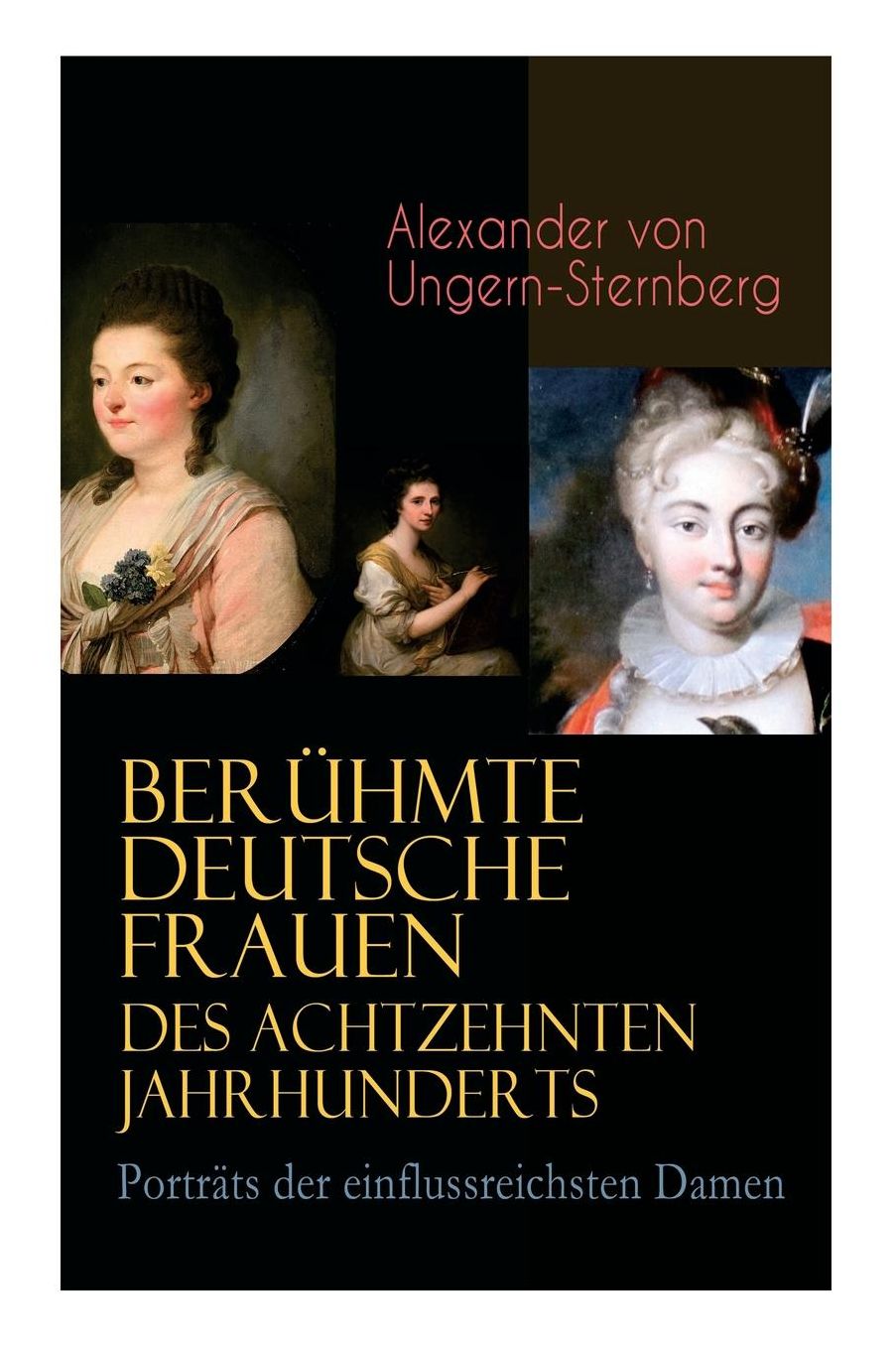 Berï¿½hmte Deutsche Frauen Des Achtzehnten Jahrhunderts - Portrï¿½ts Der Einflussreichsten Damen