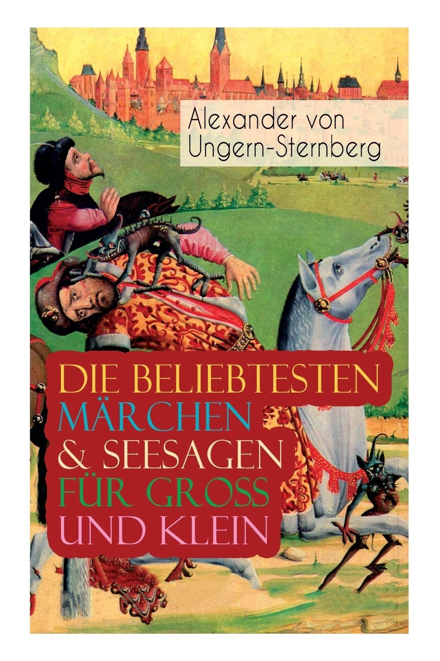 Die Beliebtesten Mï¿½rchen & Seesagen Fï¿½r Groï¿½ Und Klein (Vollstï¿½ndige Ausgaben)