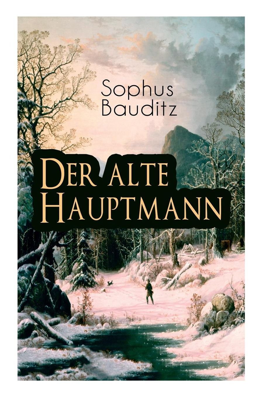 Der Alte Hauptmann (Vollstï¿½ndige Deutsche Ausgabe)