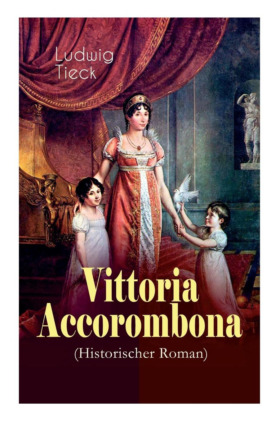 Vittoria Accorombona (Historischer Roman) - Vollstï¿½ndige Ausgabe