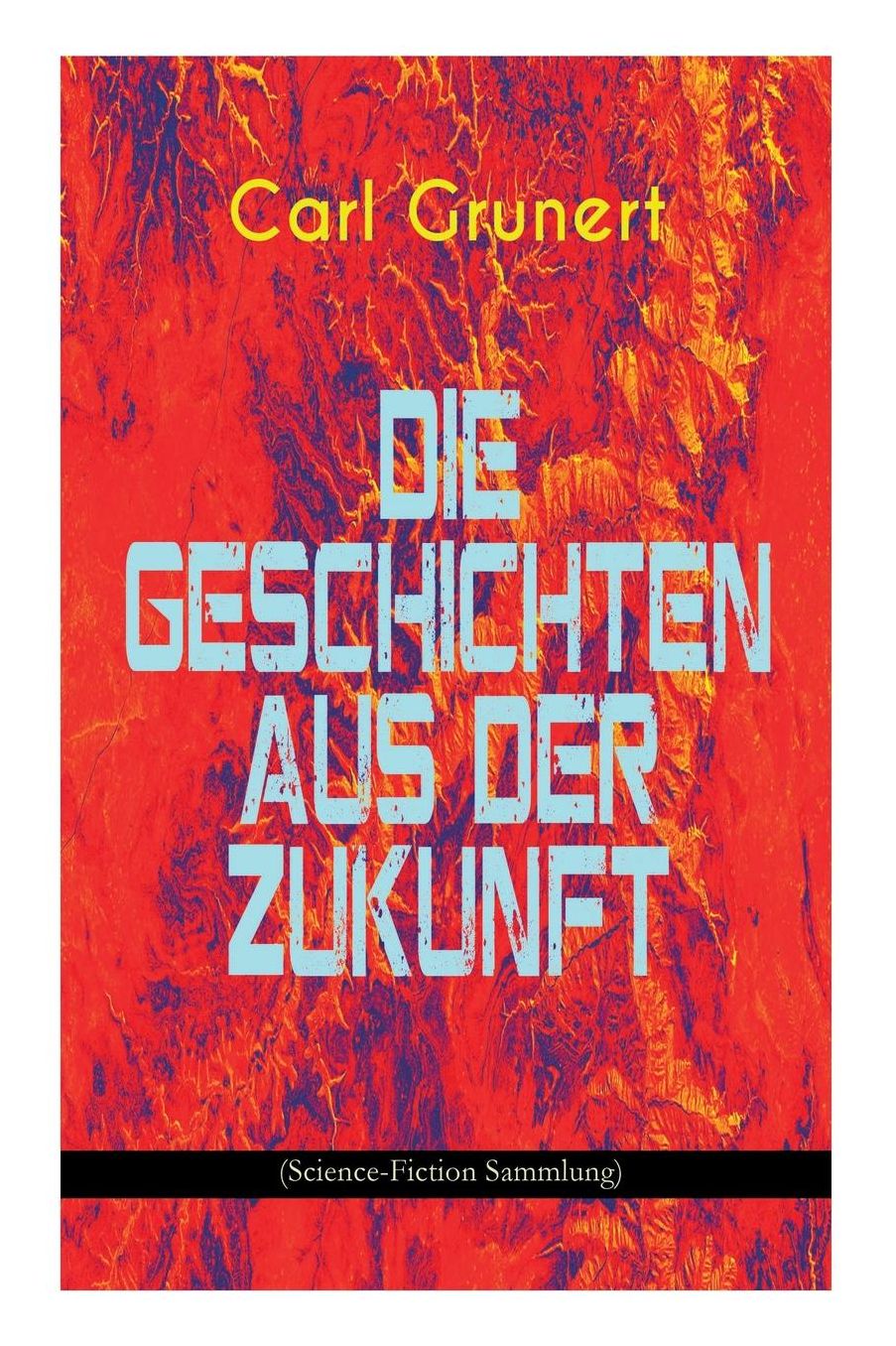 Die Geschichten Aus Der Zukunft (Science-Fiction Sammlung)