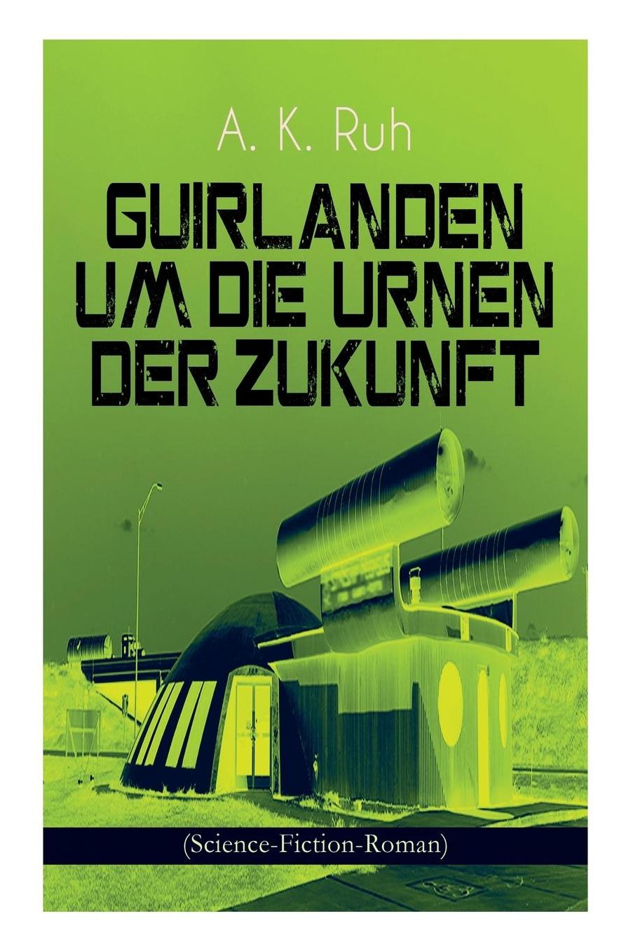 Guirlanden Um Die Urnen Der Zukunft (Science-Fiction-Roman)