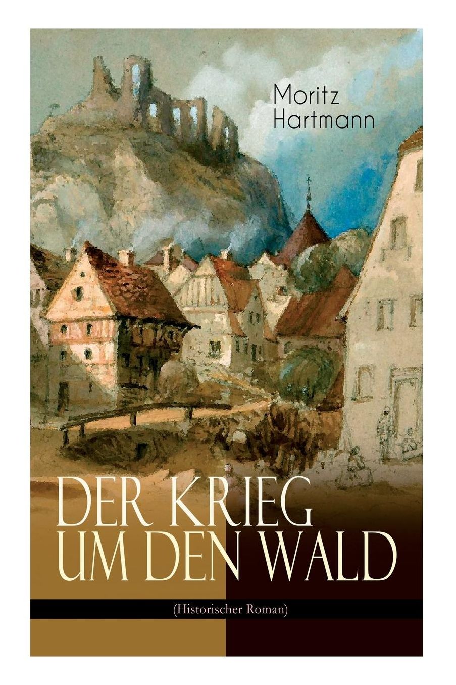 Der Krieg Um Den Wald (Historischer Roman)